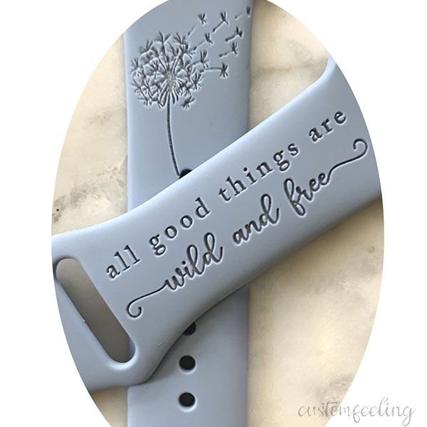 All good things are wild and free Engraved Watch Band   For Apple Watch