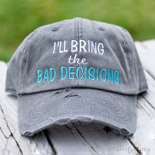 I'll bring the Alcohol Hats, Bad Decisions, Alibi, Bail Money and More Sayings